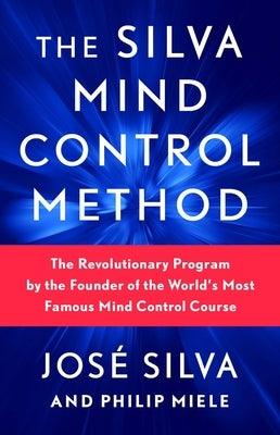 The Silva Mind Control Method: The Revolutionary Program by the Founder of the World's Most Famous Mind Control Course - Paperback | Diverse Reads