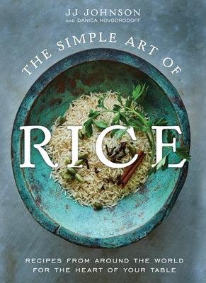 The Simple Art of Rice: Recipes from Around the World for the Heart of Your Table - Hardcover | Diverse Reads