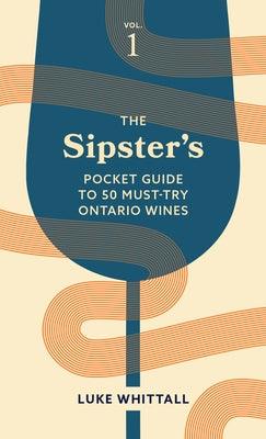 The Sipster's Pocket Guide to 50 Must-Try Ontario Wines: Volume 1 - Paperback | Diverse Reads