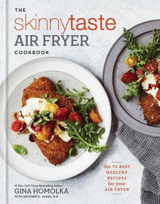 The Skinnytaste Air Fryer Cookbook: The 75 Best Healthy Recipes for Your Air Fryer - Hardcover | Diverse Reads