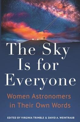 The Sky Is for Everyone: Women Astronomers in Their Own Words - Paperback | Diverse Reads