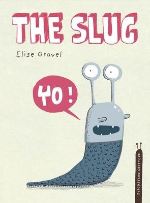 The Slug: The Disgusting Critters Series - Hardcover | Diverse Reads
