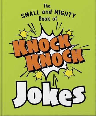 The Small and Mighty Book of Knock Knock Jokes: Who's There? - Hardcover | Diverse Reads