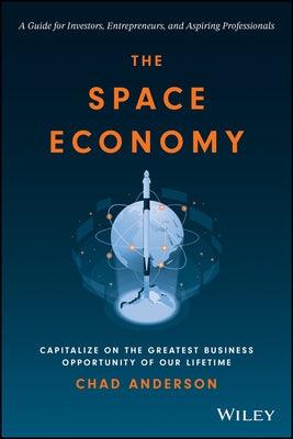 The Space Economy: Capitalize on the Greatest Business Opportunity of Our Lifetime - Hardcover | Diverse Reads
