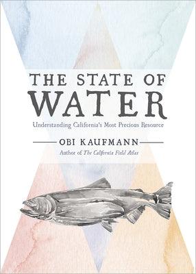The State of Water: Understanding California's Most Precious Resource - Hardcover | Diverse Reads