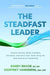 The Steadfast Leader: Control Anxiety, Make Confident Decisions, and Focus Your Team Using the New Science of Leadership - Hardcover | Diverse Reads