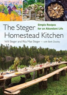 The Steger Homestead Kitchen: Simple Recipes for an Abundant Life - Hardcover | Diverse Reads