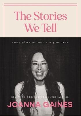 The Stories We Tell: Every Piece of Your Story Matters - Hardcover | Diverse Reads