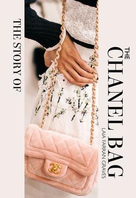 The Story of the Chanel Bag: Timeless. Elegant. Iconic. - Hardcover | Diverse Reads