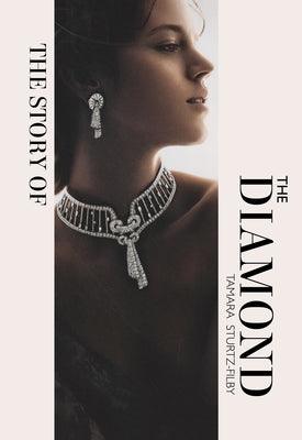 The Story of the Diamond: Timeless. Elegant. Iconic. - Hardcover | Diverse Reads