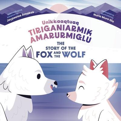 The Story of the Fox and the Wolf: Bilingual Inuktitut and English Edition - Hardcover | Diverse Reads