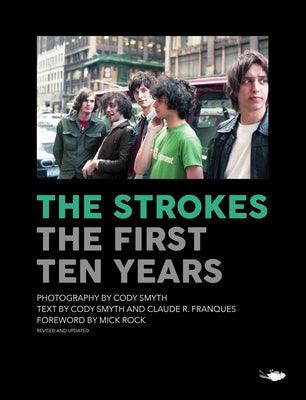 The Strokes: The First Ten Years - Hardcover | Diverse Reads