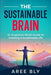 The Sustainable Brain: An Analytical Mind's Guide to Creating a Sustainable Life - Paperback | Diverse Reads