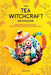 The Tea Witchcraft Grimoire: Your Complete Guide to Tea Magic, Self-Care Brews, and Powerful Healing Potions - Paperback | Diverse Reads