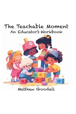 The Teachable Moment: An Educator's Workbook - Paperback | Diverse Reads
