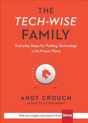 The Tech-Wise Family: Everyday Steps for Putting Technology in Its Proper Place - Hardcover | Diverse Reads
