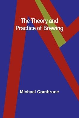 The Theory and Practice of Brewing - Paperback | Diverse Reads