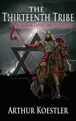 The Thirteenth Tribe: The Khazar Empire and its Heritage - Hardcover | Diverse Reads