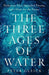 The Three Ages of Water: Prehistoric Past, Imperiled Present, and a Hope for the Future - Hardcover | Diverse Reads