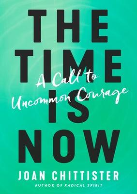 The Time Is Now: A Call to Uncommon Courage - Hardcover | Diverse Reads