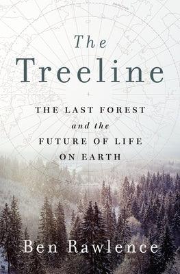 The Treeline: The Last Forest and the Future of Life on Earth - Hardcover | Diverse Reads