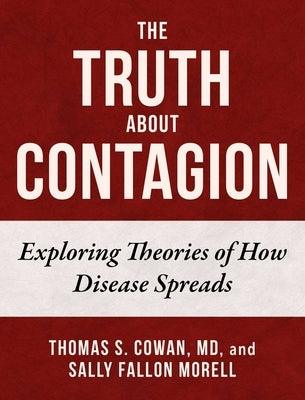 The Truth about Contagion: Exploring Theories of How Disease Spreads - Hardcover | Diverse Reads