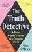 The Truth Detective: A Poker Player's Guide to a Complex World - Hardcover | Diverse Reads