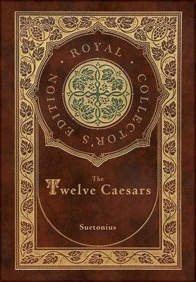 The Twelve Caesars (Royal Collector's Edition) (Annotated) (Case Laminate Hardcover with Jacket) - Hardcover | Diverse Reads