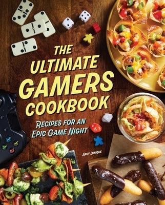 The Ultimate Gamers Cookbook: Recipes for an Epic Game Night - Hardcover | Diverse Reads