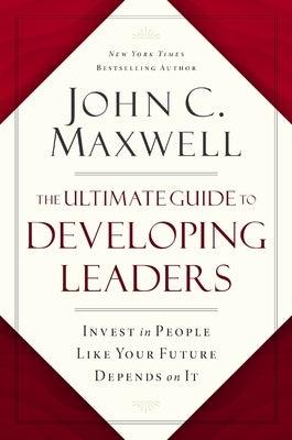 The Ultimate Guide to Developing Leaders: Invest in People Like Your Future Depends on It - Hardcover | Diverse Reads