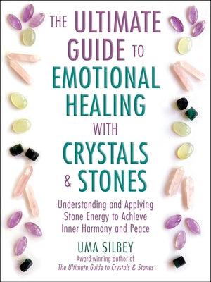 The Ultimate Guide to Emotional Healing with Crystals and Stones: Understanding and Applying Stone Energy to Achieve Inner Harmony and Peace - Hardcover | Diverse Reads