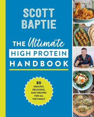 The Ultimate High Protein Handbook: 80 Healthy, Delicious, Easy Recipes for All the Family - Hardcover | Diverse Reads