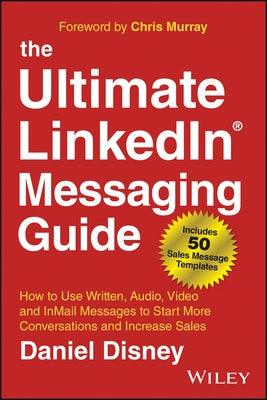 The Ultimate Linkedin Messaging Guide: How to Use Written, Audio, Video and Inmail Messages to Start More Conversations and Increase Sales - Hardcover | Diverse Reads