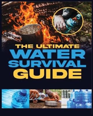 The Ultimate Water Survival Guide: Essential Techniques for Off-Grid Self-Sufficiency - Paperback | Diverse Reads