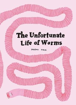 The Unfortunate Life of Worms - Hardcover | Diverse Reads