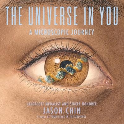 The Universe in You: A Microscopic Journey - Hardcover | Diverse Reads