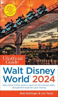 The Unofficial Guide to Walt Disney World 2024 - Paperback | Diverse Reads