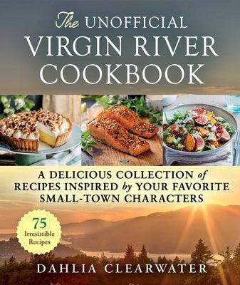 The Unofficial Virgin River Cookbook: A Delicious Collection of Recipes Inspired by Your Favorite Small-Town Characters - Hardcover | Diverse Reads