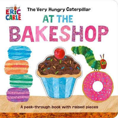The Very Hungry Caterpillar at the Bakeshop: A Peek-Through Book with Raised Pieces - Board Book | Diverse Reads