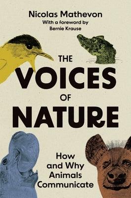 The Voices of Nature: How and Why Animals Communicate - Hardcover | Diverse Reads