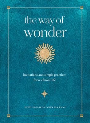 The Way of Wonder: Invitations and Simple Practices for a Vibrant Life - Hardcover | Diverse Reads