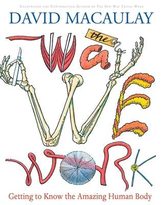 The Way We Work: Getting to Know the Amazing Human Body - Hardcover | Diverse Reads