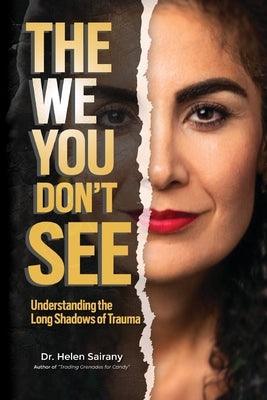 The We you Don't See: Understanding the Long Shadows of Trauma - Paperback | Diverse Reads
