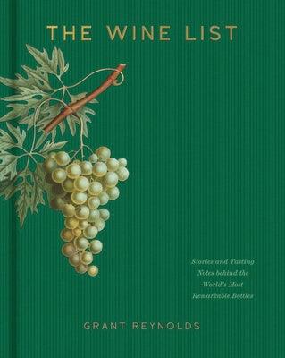 The Wine List: Stories and Tasting Notes Behind the World's Most Remarkable Bottles - Hardcover | Diverse Reads
