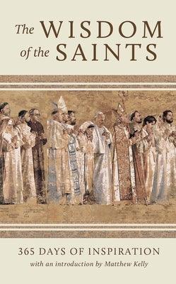 The Wisdom of the Saints: 365 Days of Inspiration - Hardcover | Diverse Reads