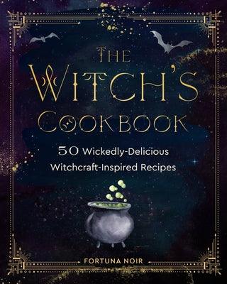 The Witch's Cookbook: 50 Wickedly Delicious Witchcraft-Inspired Recipes - Hardcover | Diverse Reads