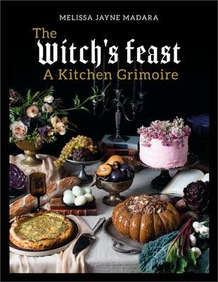 The Witch's Feast: A Kitchen Grimoire - Hardcover | Diverse Reads
