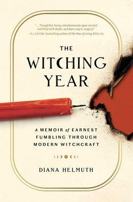The Witching Year: A Memoir of Earnest Fumbling Through Modern Witchcraft - Hardcover | Diverse Reads
