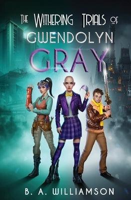 The Withering Trials of Gwendolyn Gray - Paperback | Diverse Reads