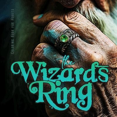 The Wizards RIng Coloring Book for Adults: Magic Coloring Book for Adults Gemstone Rings Coloring Book for adults - Wizard Coloring Book Jewelry - Paperback | Diverse Reads
